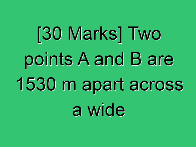 30 Marks Two Points A And B Are 1530 M Apart Across A Wide River 455 Civil Experience