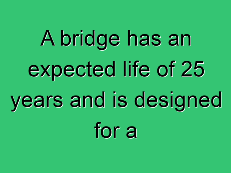 A Bridge Has An Expected Life Of 25 Years And Is Designed For A Flood Magnitude 355 Civil Experience