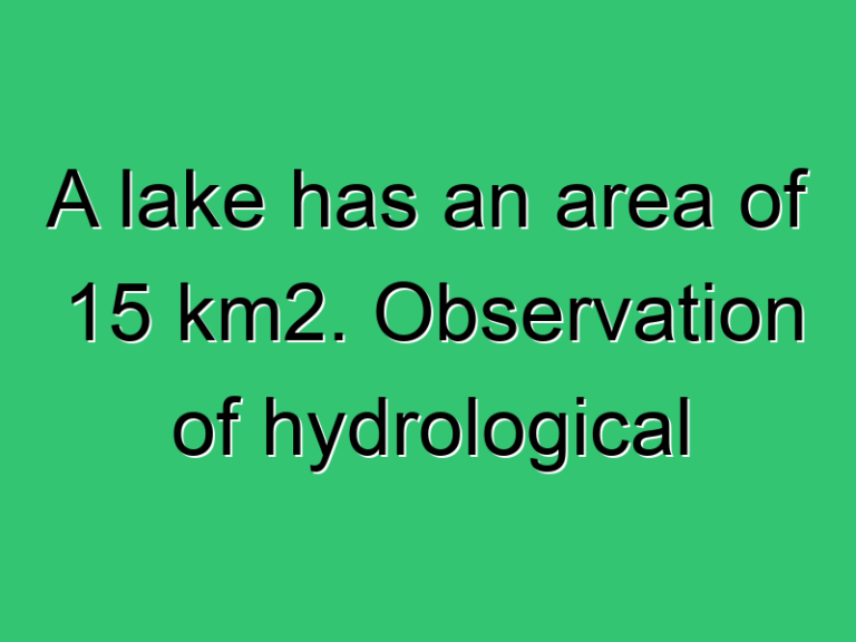 A Lake Has An Area Of 15 Km2 Observation Of Hydrological Variables 336 Civil Experience