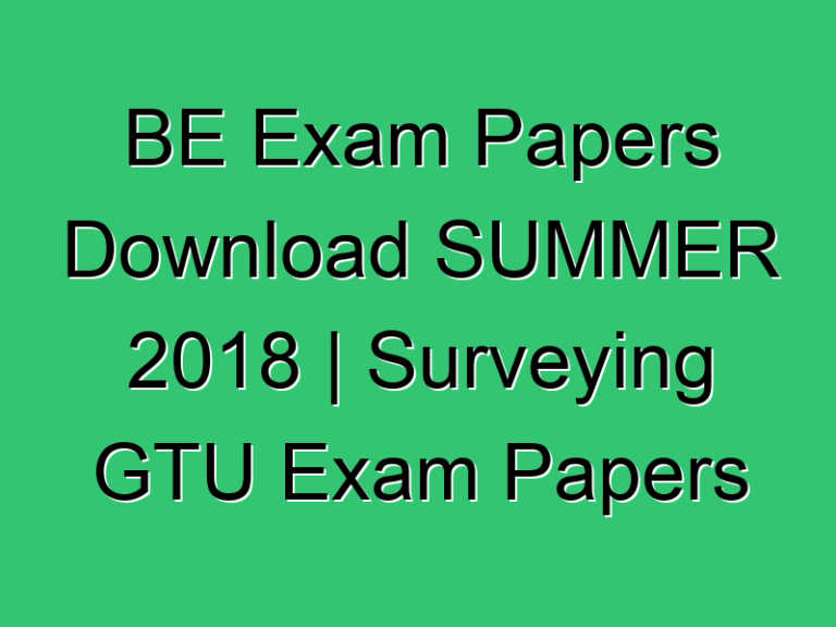 Be Exam Papers Download Summer 2018 Surveying Gtu Exam Papers 2130601 Pdf 2018 2130601 Gtu Paper Pdf Download Be Civil 277 Civil Experience