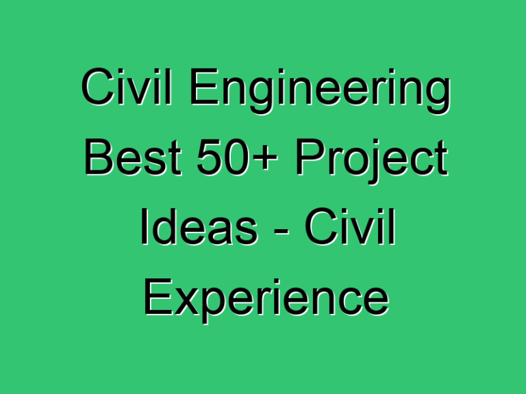 Civil Engineering Best 50 Project Ideas Civil Experience 511 Civil Experience