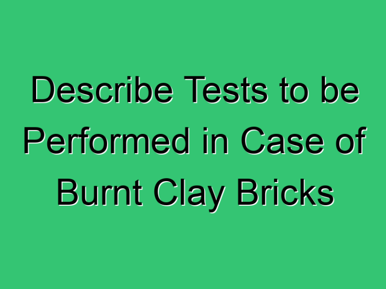Describe Tests To Be Performed In Case Of Burnt Clay Bricks 420 Civil Experience