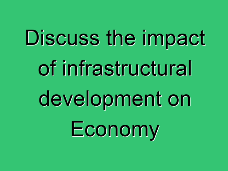 Discuss The Impact Of Infrastructural Development On Economy 266 Civil Experience