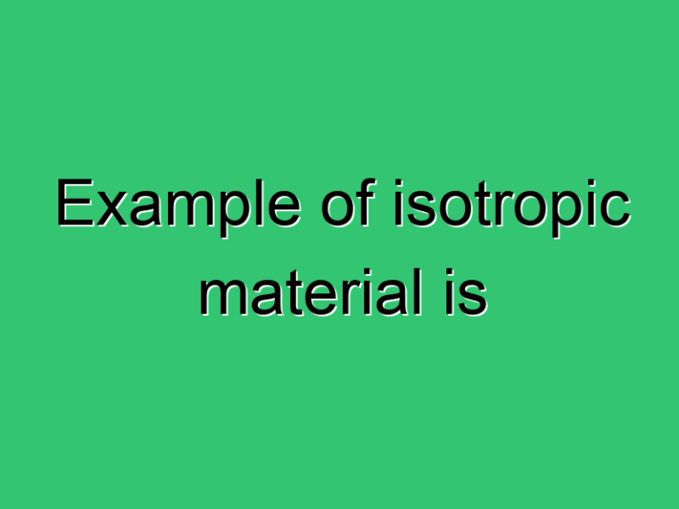 Example Of Isotropic Material Is 3447 Civil Experience