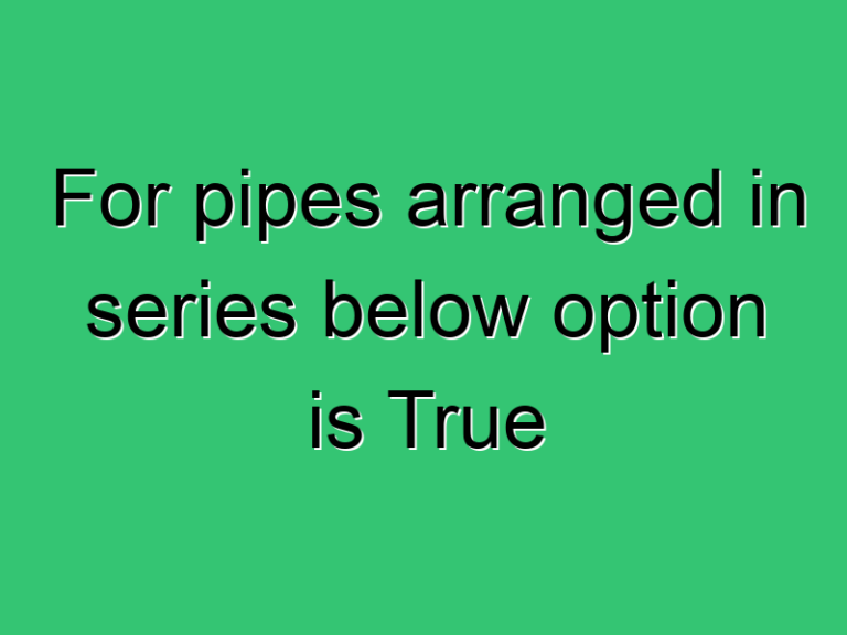 For Pipes Arranged In Series Below Option Is True 3441 Civil Experience