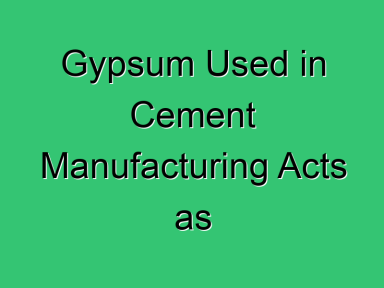 Gypsum Used In Cement Manufacturing Acts As 227 Civil Experience
