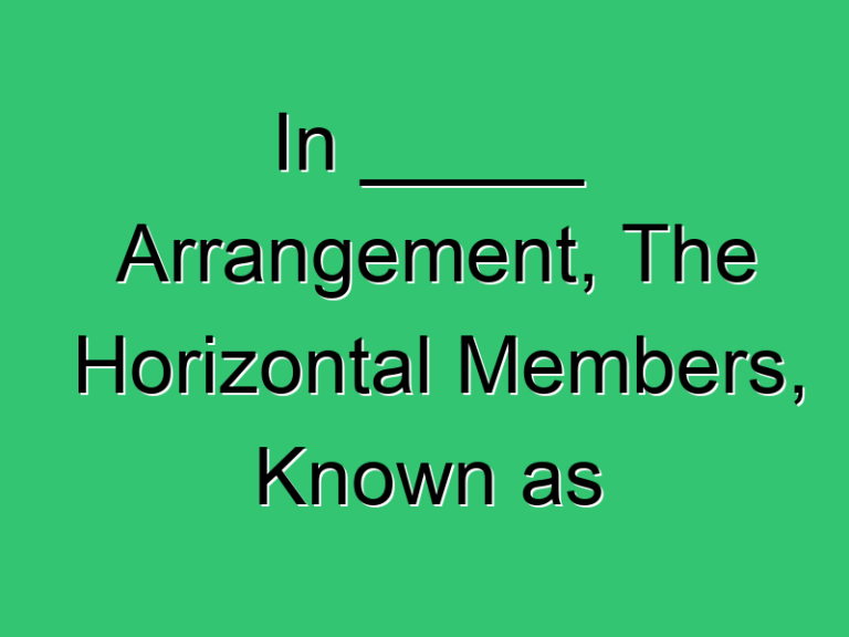 In Arrangement The Horizontal Members Known As 442 Civil Experience