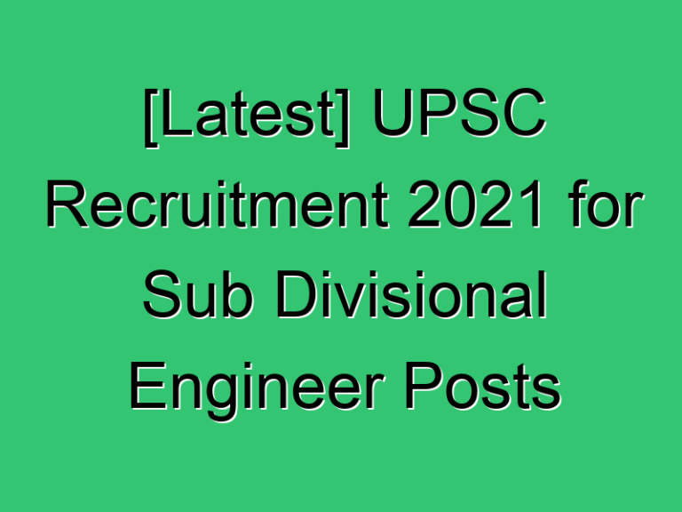 Latest Upsc Recruitment 2021 For Sub Divisional Engineer Posts Upsc Gov In 91 Civil Experience