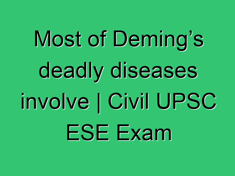 Most Of Demings Deadly Diseases Involve Civil Upsc Ese Exam Solution 2021 356 Civil Experience
