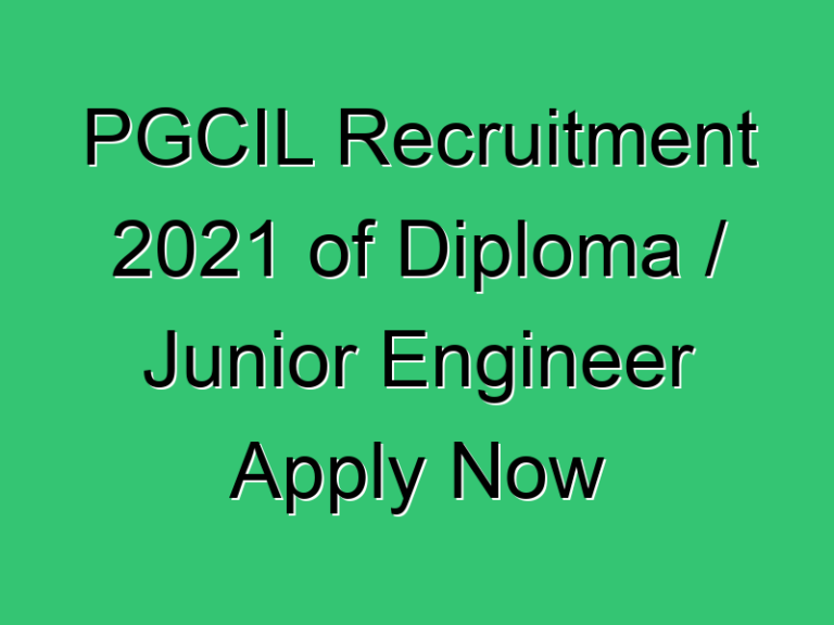 Pgcil Recruitment 2021 Of Diploma Junior Engineer Apply Now 505 Civil Experience