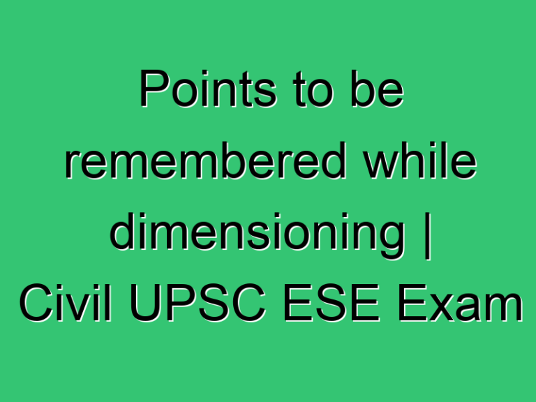 Points To Be Remembered While Dimensioning Civil Upsc Ese Exam Solution 2021 360 Civil Experience