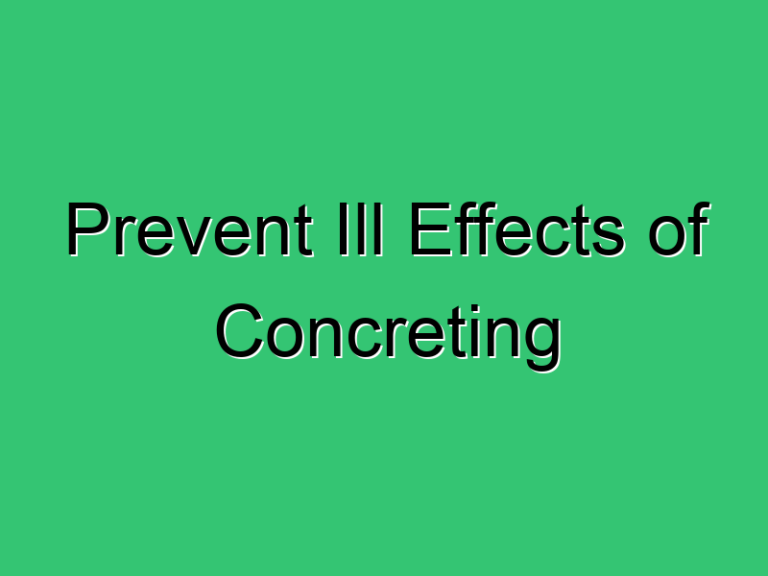 Prevent Ill Effects Of Concreting 405 Civil Experience