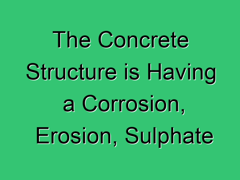 The Concrete Structure Is Having A Corrosion Erosion Sulphate 437 Civil Experience