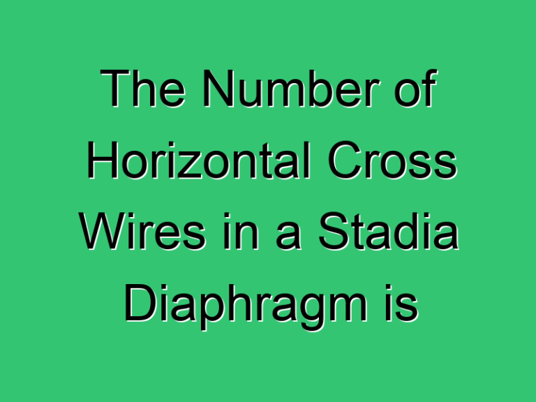 The Number Of Horizontal Cross Wires In A Stadia Diaphragm Is 239 Civil Experience
