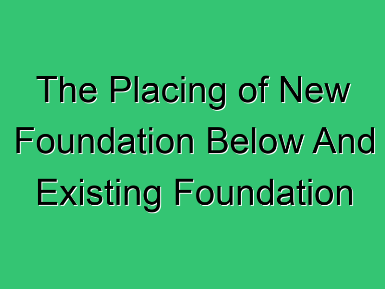 The Placing Of New Foundation Below And Existing Foundation 441 Civil Experience