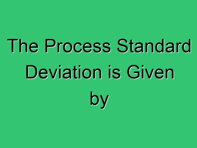 The Process Standard Deviation Is Given By 247 Civil Experience
