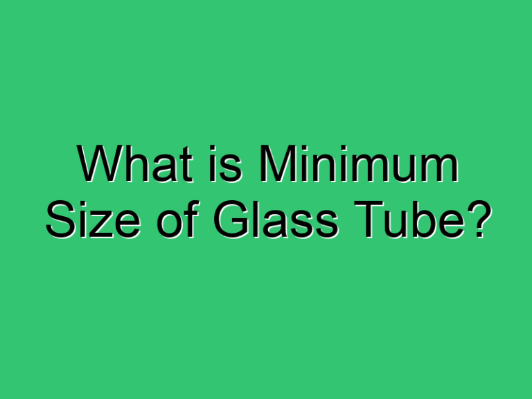 What Is Minimum Size Of Glass Tube 347 Civil Experience