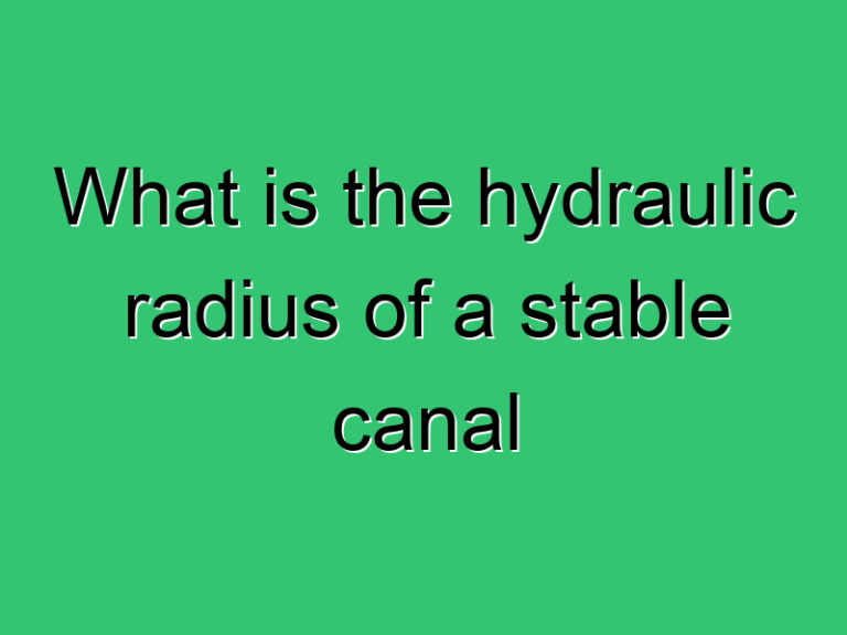 What Is The Hydraulic Radius Of A Stable Canal 317 Civil Experience