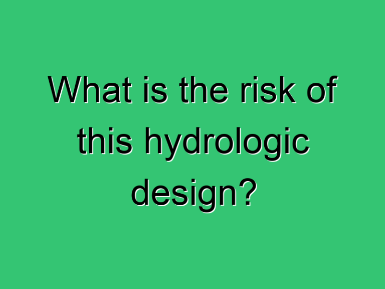 What Is The Risk Of This Hydrologic Design 333 Civil Experience