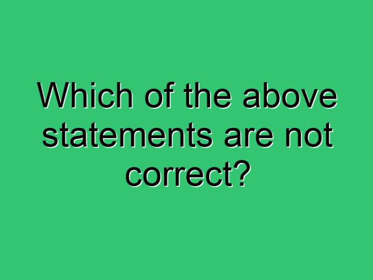 Which Of The Above Statements Are Not Correct 327 Civil Experience