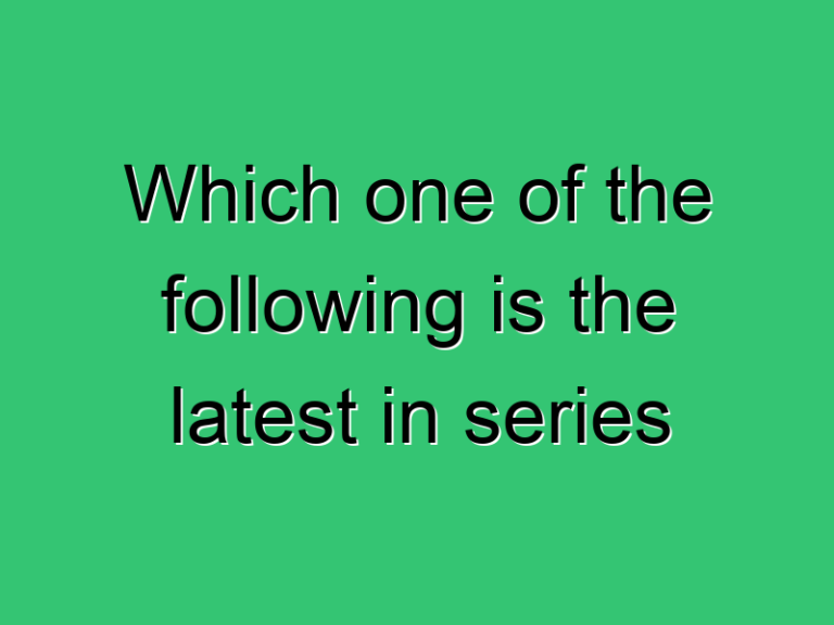 Which One Of The Following Is The Latest In Series 324 Civil Experience