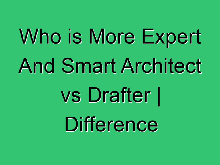 Who Is More Expert And Smart Architect Vs Drafter Difference Between A Drafter And Architect 207 Civil Experience