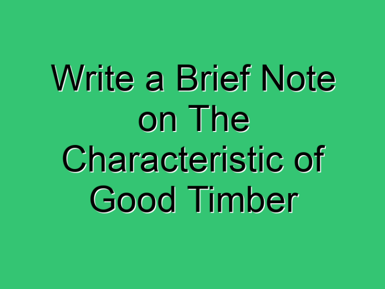 Write A Brief Note On The Characteristic Of Good Timber 423 Civil Experience