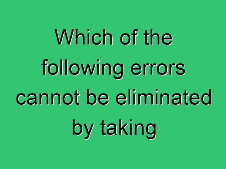 Which Of The Following Errors Cannot Be Eliminated By Taking Both Face Observations 3474 Civil Experience