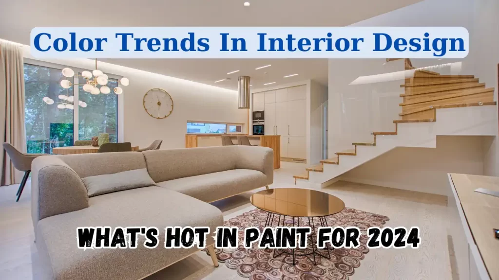Color Trends In Interior Design: What'S Hot In Paint For 2025 Civil Experience Color Trends In Interior Design: What'S Hot In Paint For 2024